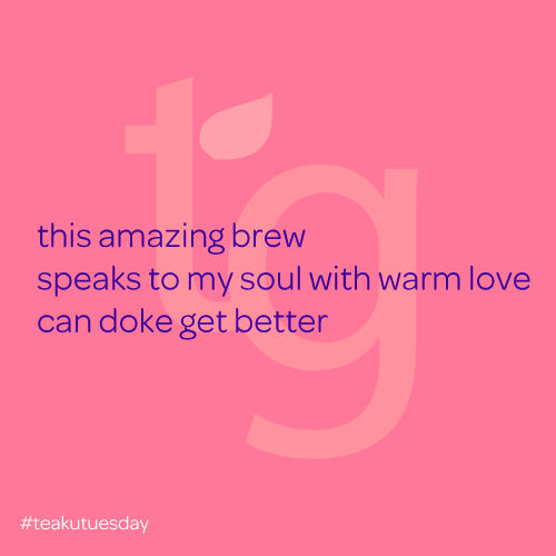 this amazing brew / speaks to my soul with warm love / can doke get better